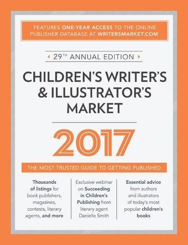 Children’s Writer’s & Illustrator’s Market 2017: The Most Trusted Guide to Getting Published