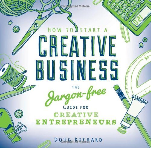 How to Start a Creative Business: the jargon-free guide for creative entrepreneurs