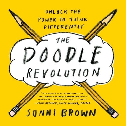 The Doodle Revolution. Unlock The Power To Think Differently