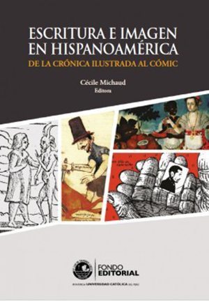 Escritura e imagen en Hispanoamérica: De la crónica ilustrada al cómic